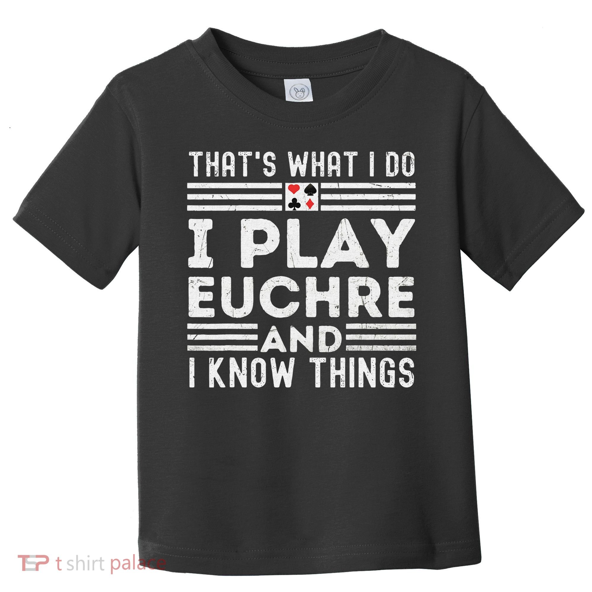 Thats What i Do I Play Eucher And I Know Things Euchre Gamer Toddler T-Shirt