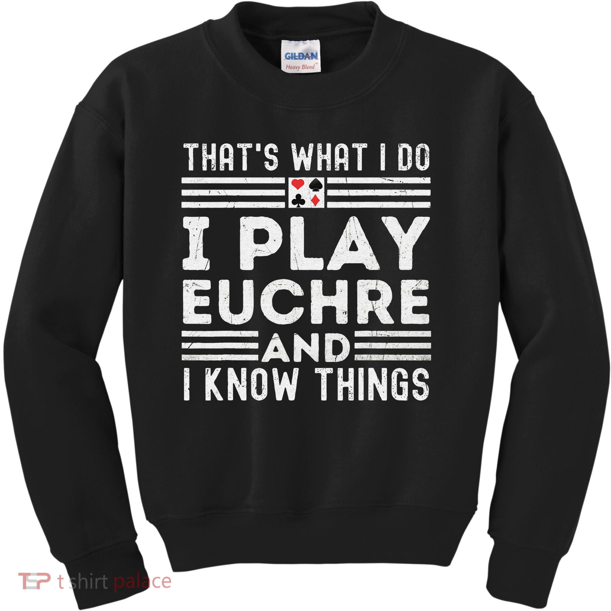 Thats What i Do I Play Eucher And I Know Things Euchre Gamer Kids Sweatshirt