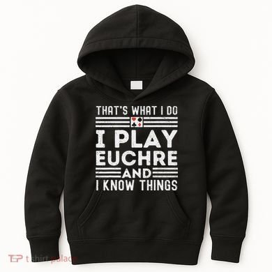 Thats What i Do I Play Eucher And I Know Things Euchre Gamer Kids Hoodie