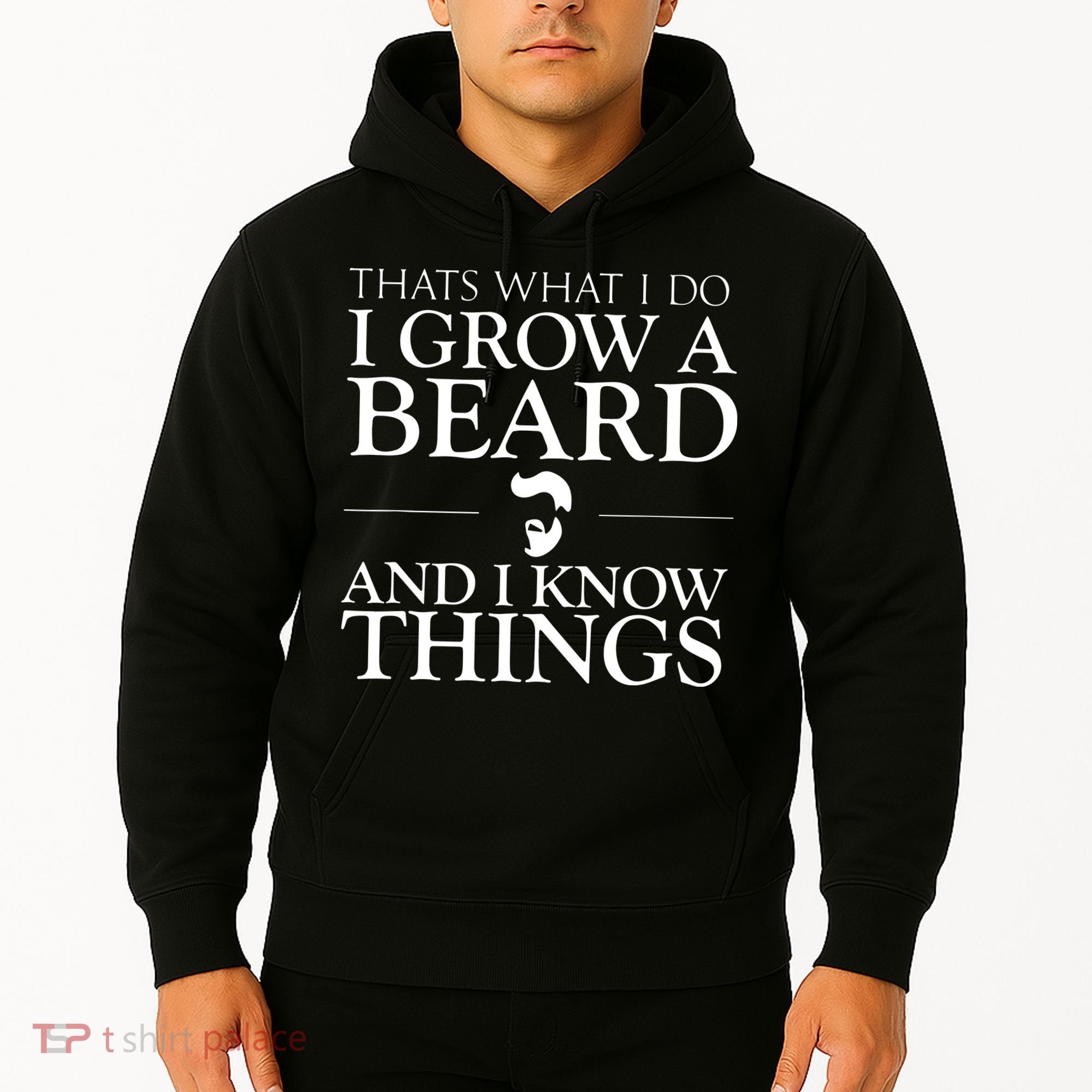 Thats What I Do I Grow A Beard And I Know Things Fun Beard Hoodie
