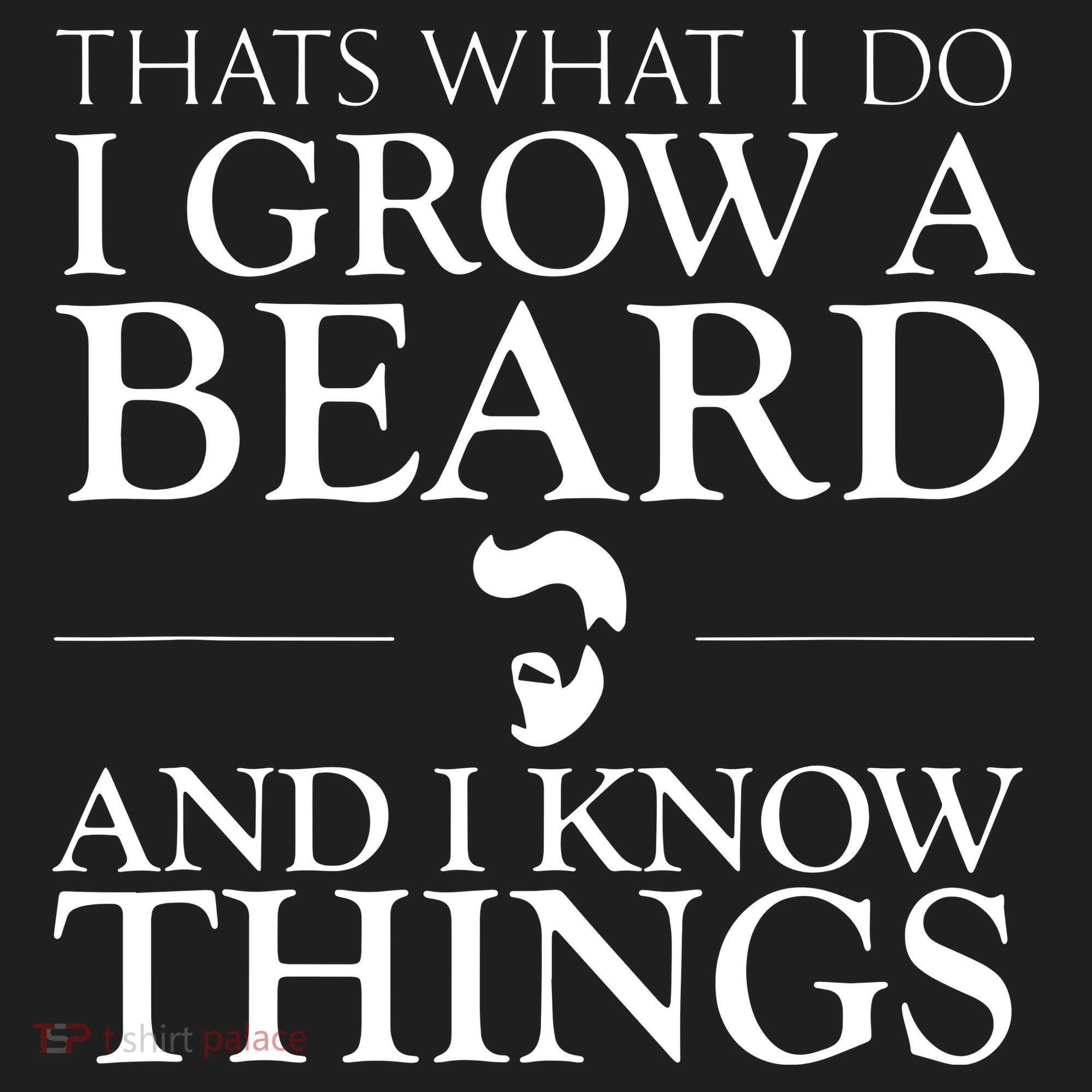 Thats What I Do I Grow A Beard And I Know Things Fun Beard Beanie