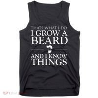 Thats What I Do I Grow A Beard And I Know Things Fun Beard Tank Top thumb 0