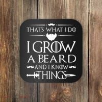 That's What I Do I Grow A Beard And I Know Things Love Beard Coaster thumb 0