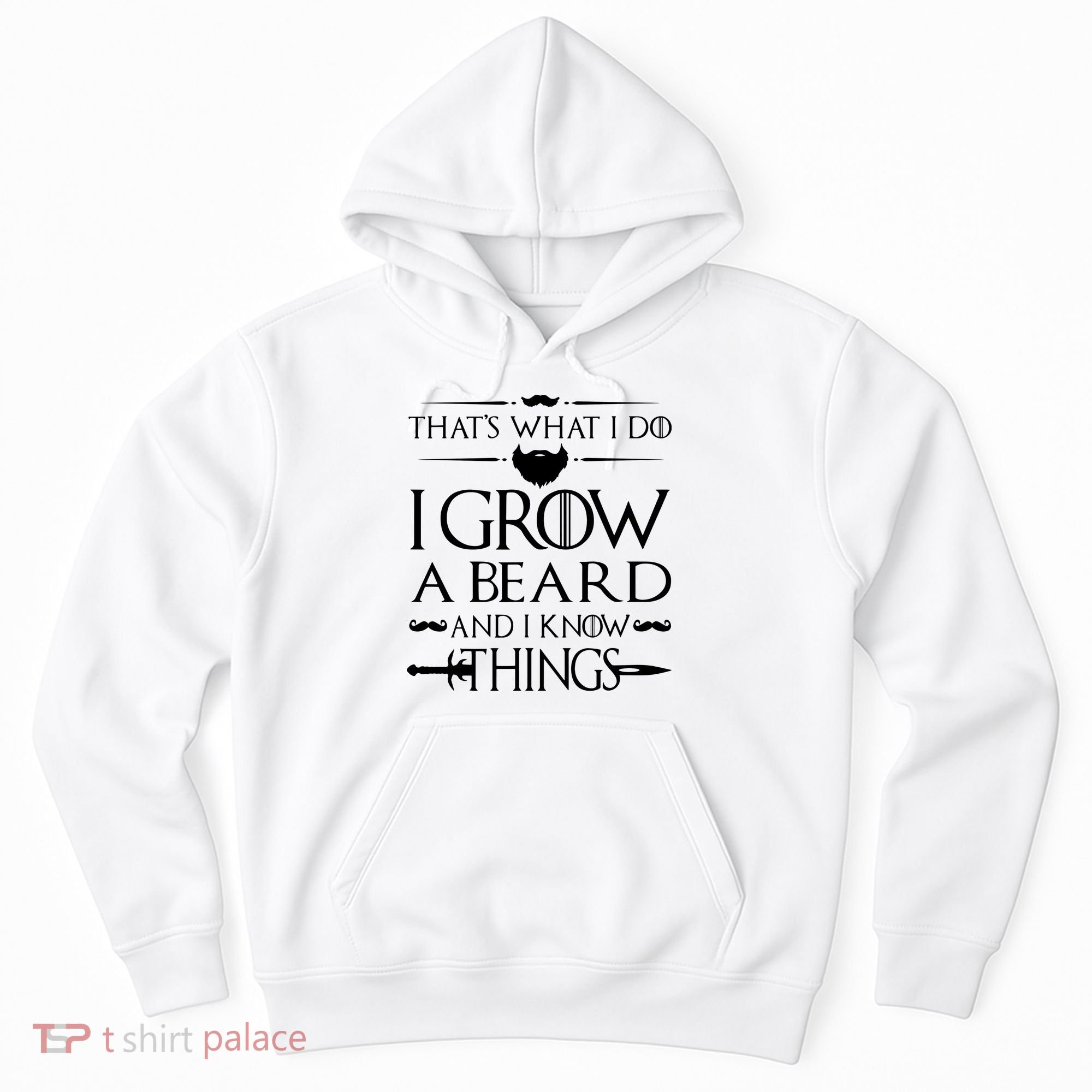 That's What I Do I Grow A Beard And I Know Things Love Beard Hoodie