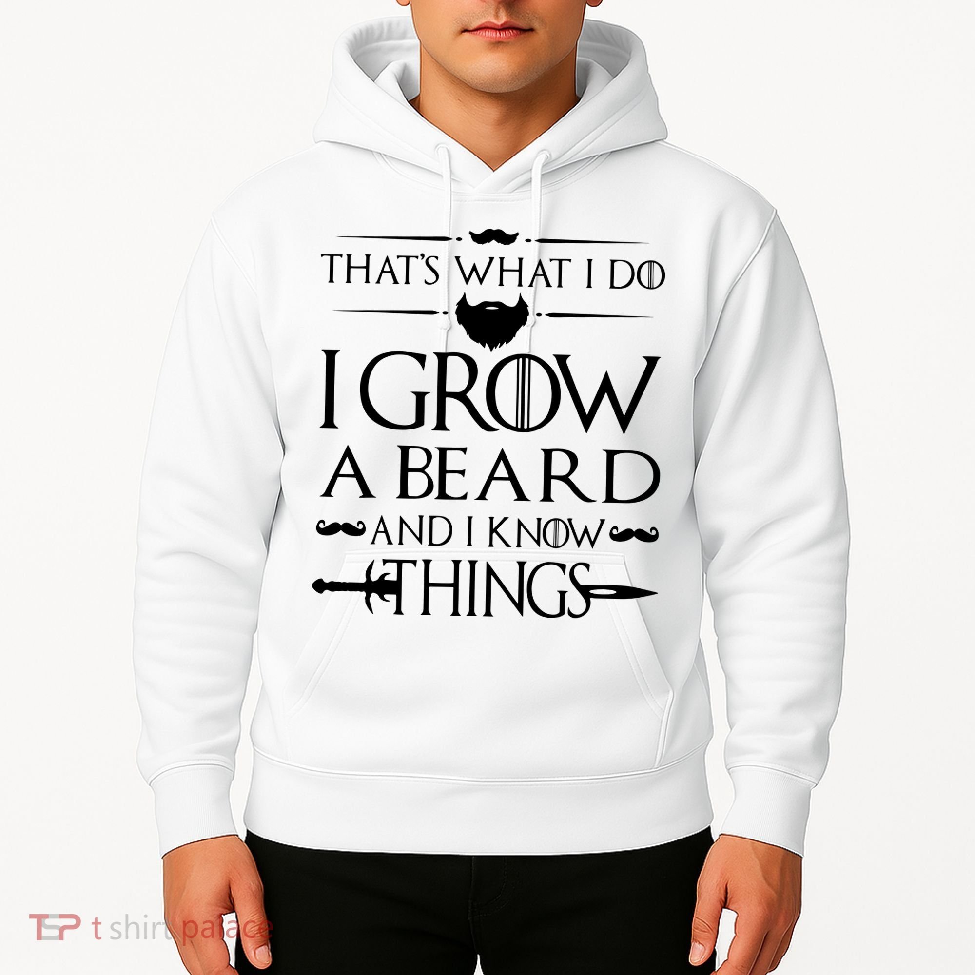 That's What I Do I Grow A Beard And I Know Things Love Beard Hoodie