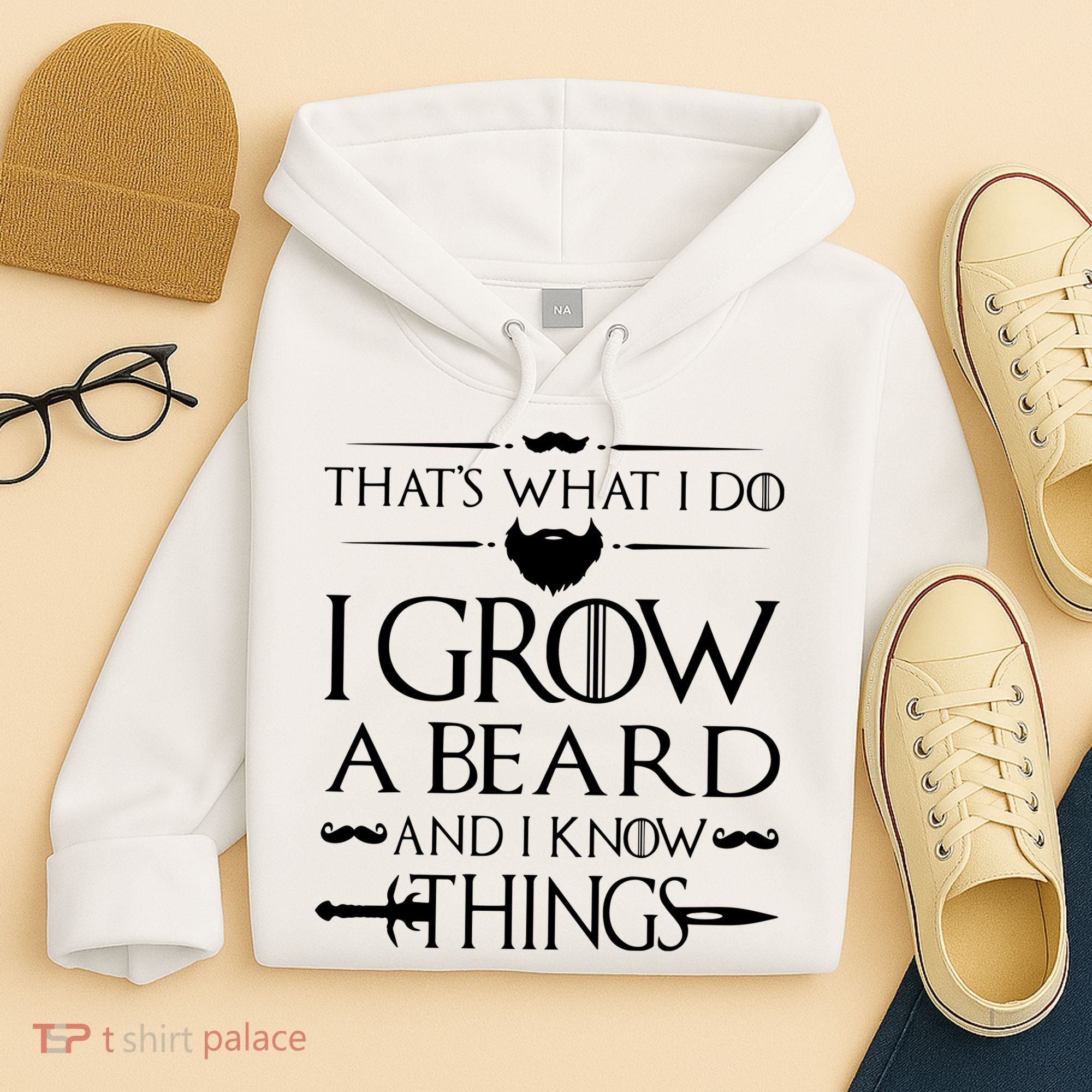 That's What I Do I Grow A Beard And I Know Things Love Beard Hoodie