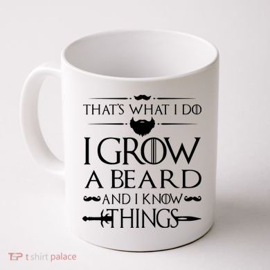That's What I Do I Grow A Beard And I Know Things Love Beard Coffee Mug
