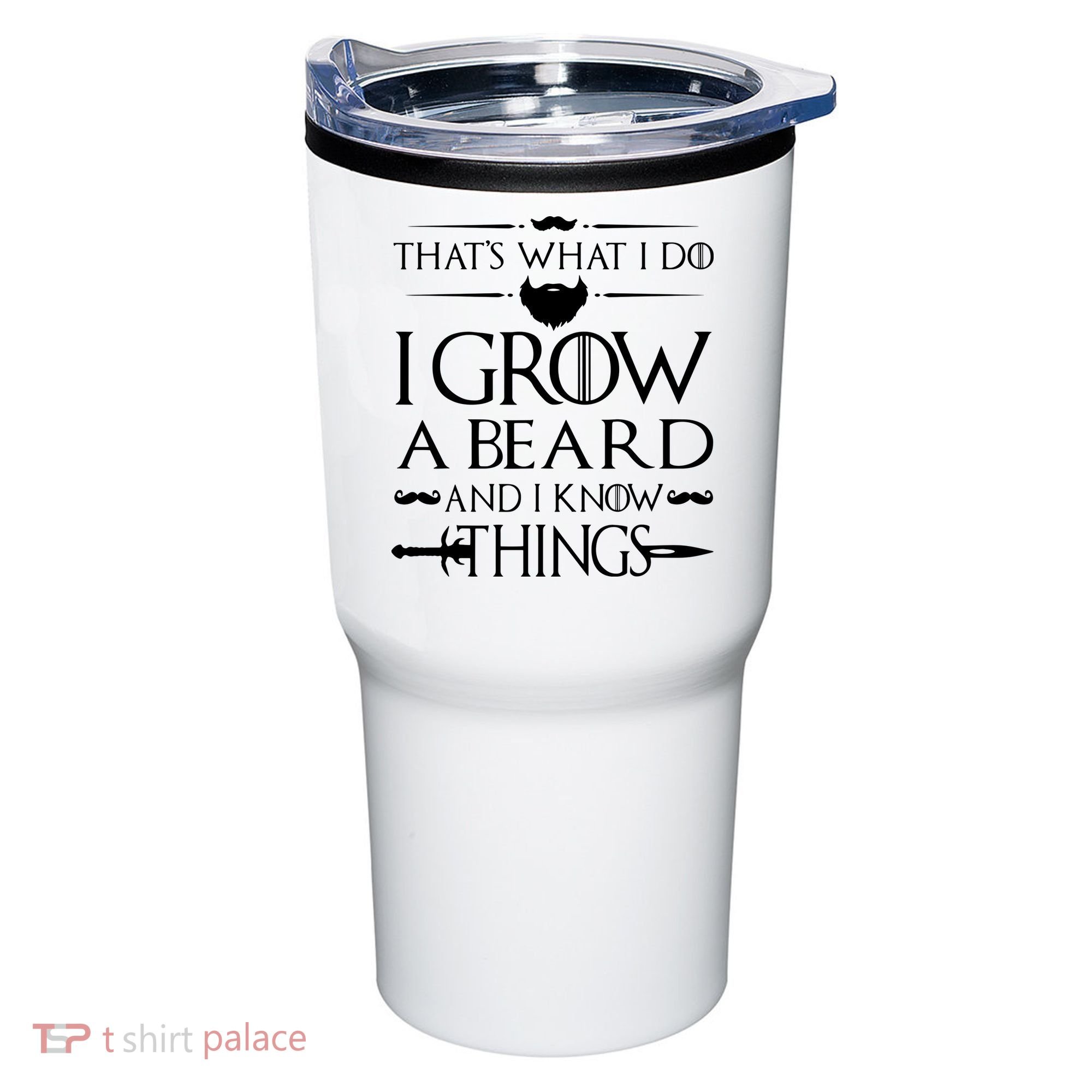 That's What I Do I Grow A Beard And I Know Things Love Beard Tumbler