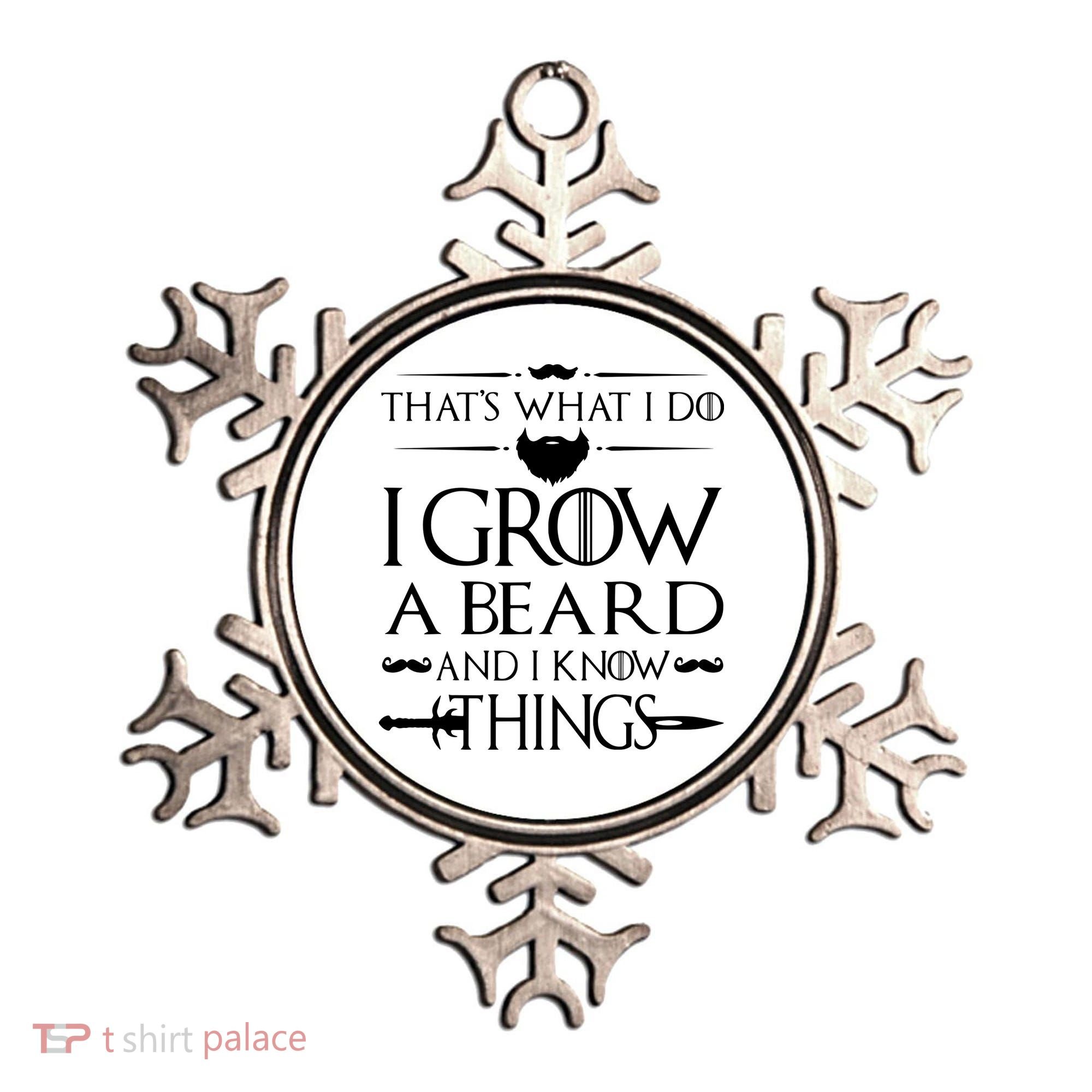 That's What I Do I Grow A Beard And I Know Things Love Beard Ornament
