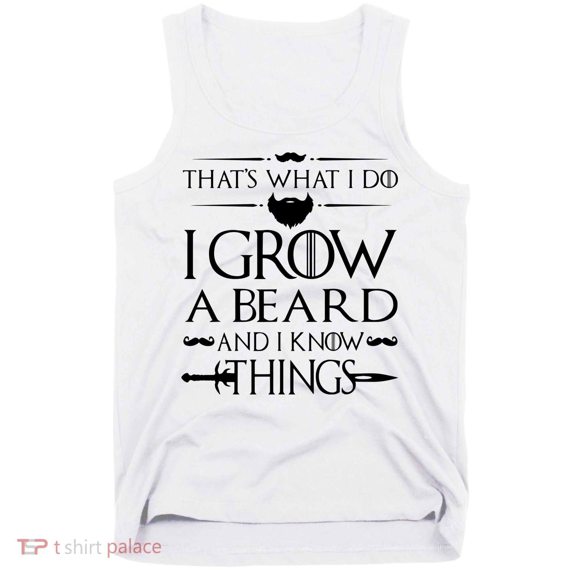 That's What I Do I Grow A Beard And I Know Things Love Beard Tank Top