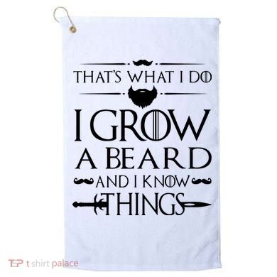 That's What I Do I Grow A Beard And I Know Things Love Beard Golf Towel