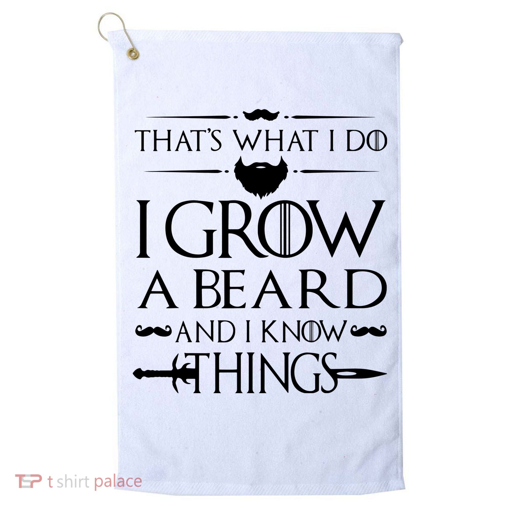 That's What I Do I Grow A Beard And I Know Things Love Beard Golf Towel