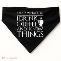 Thats What I Do I Drink Coffee And I Know Things USA-Made Doggie Bandana thumb 0