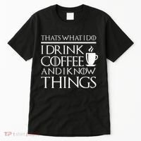 Thats What I Do I Drink Coffee And I Know Things Tall T-Shirt thumb 0