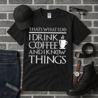 Thats What I Do I Drink Coffee And I Know Things Tall T-Shirt thumb 3