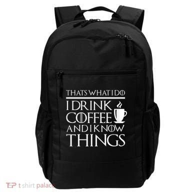 Thats What I Do I Drink Coffee And I Know Things Backpack