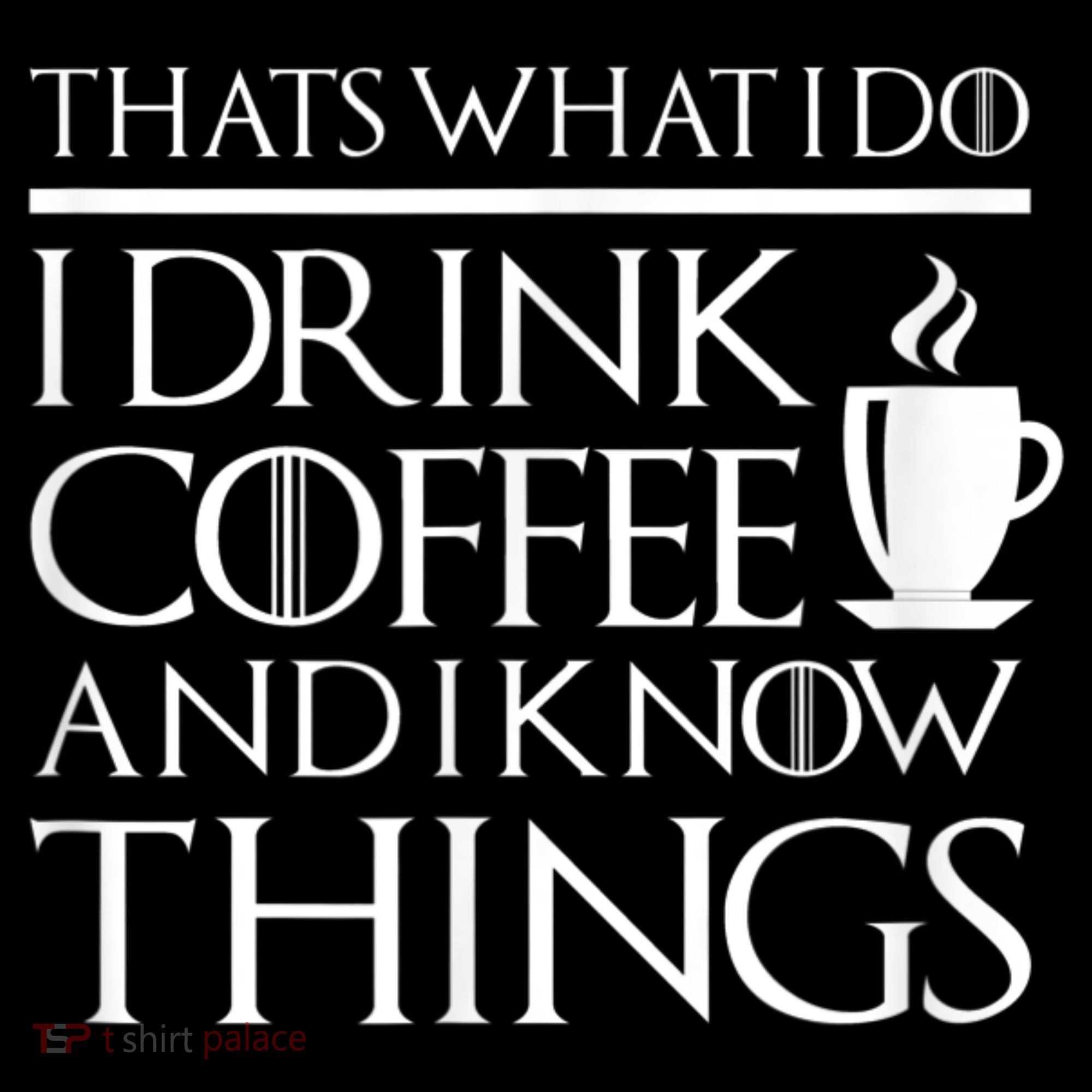 Thats What I Do I Drink Coffee And I Know Things Women's Hoodie