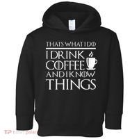 Thats What I Do I Drink Coffee And I Know Things Toddler Hoodie thumb 0