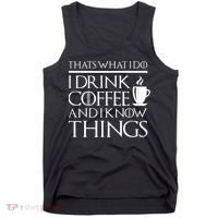 Thats What I Do I Drink Coffee And I Know Things Tank Top thumb 0
