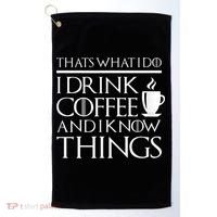 Thats What I Do I Drink Coffee And I Know Things Golf Towel thumb 0