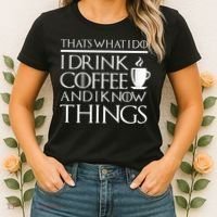 Thats What I Do I Drink Coffee And I Know Things Women's T-Shirt thumb 2