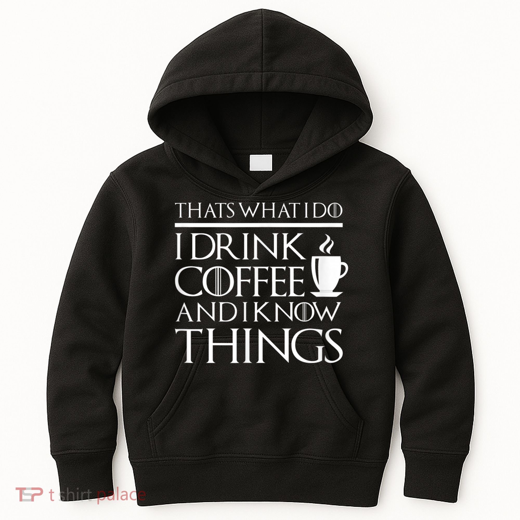 Thats What I Do I Drink Coffee And I Know Things Kids Hoodie