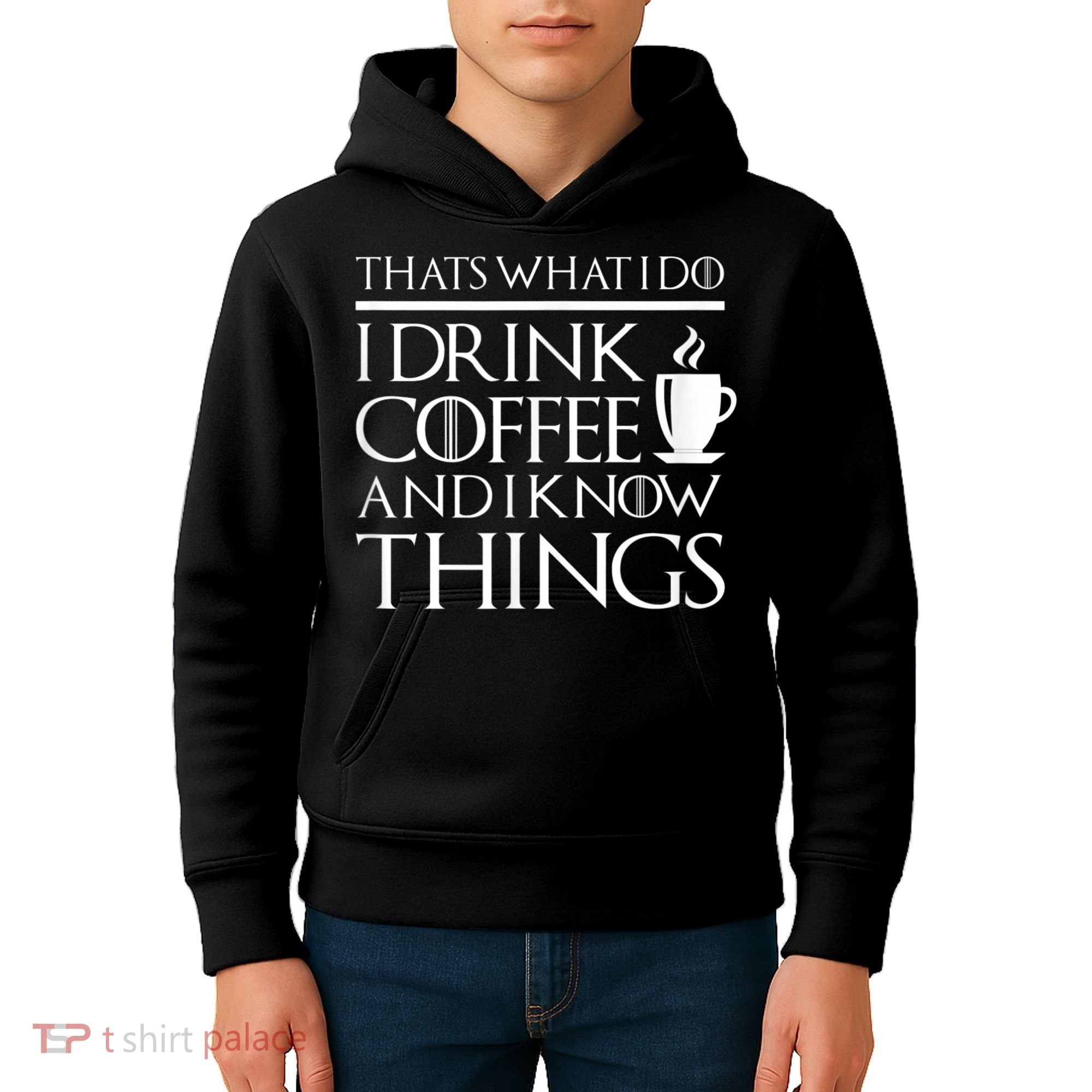 Thats What I Do I Drink Coffee And I Know Things Kids Hoodie