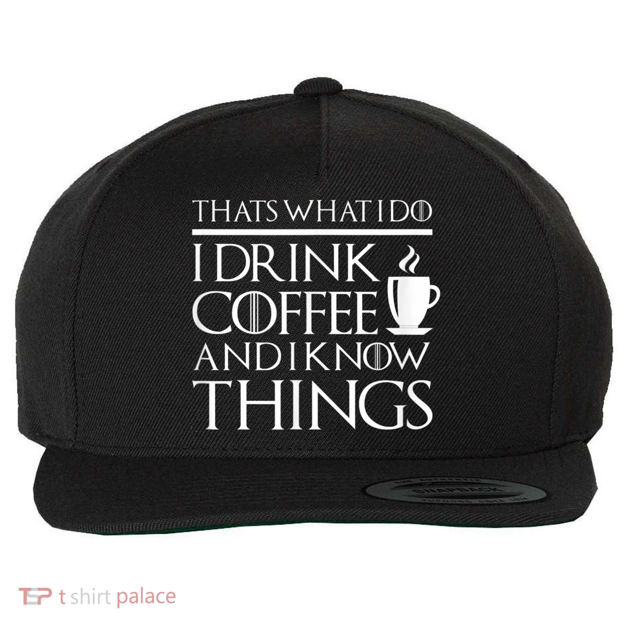 Thats What I Do I Drink Coffee And I Know Things Wool Snapback Cap