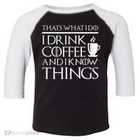 Thats What I Do I Drink Coffee And I Know Things Toddler Fine Jersey T-Shirt thumb 0