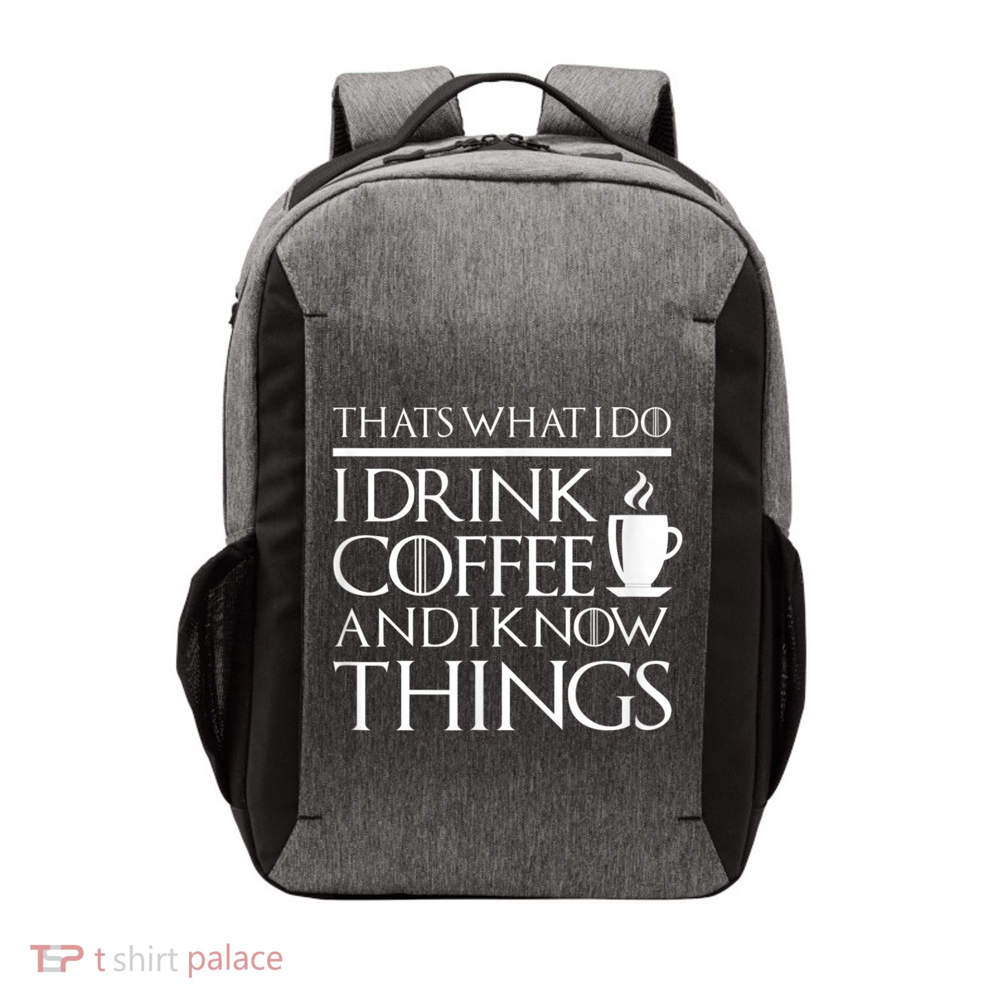 Thats What I Do I Drink Coffee And I Know Things Vector Backpack