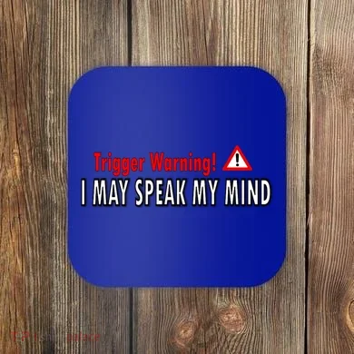 Trigger Warning I May Speak My Mind Gift Coaster
