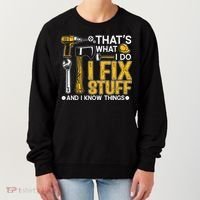 That's What I Do I Fix Stuff And I Know Things Funny Saying Women's Sweatshirt thumb 0