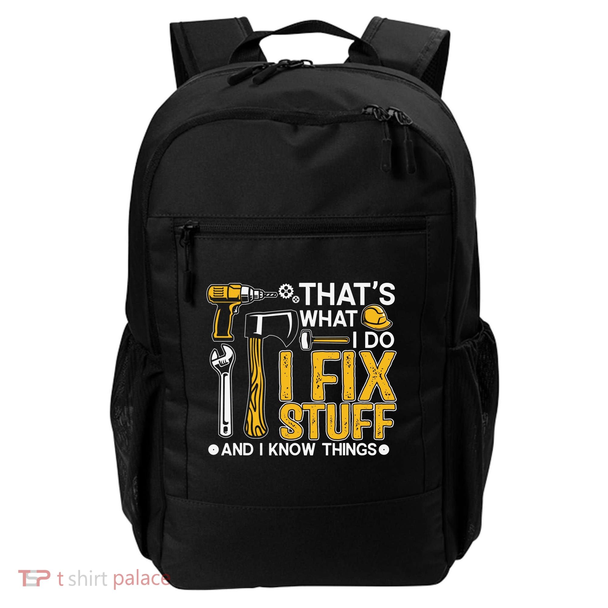 That's What I Do I Fix Stuff And I Know Things Funny Saying Backpack