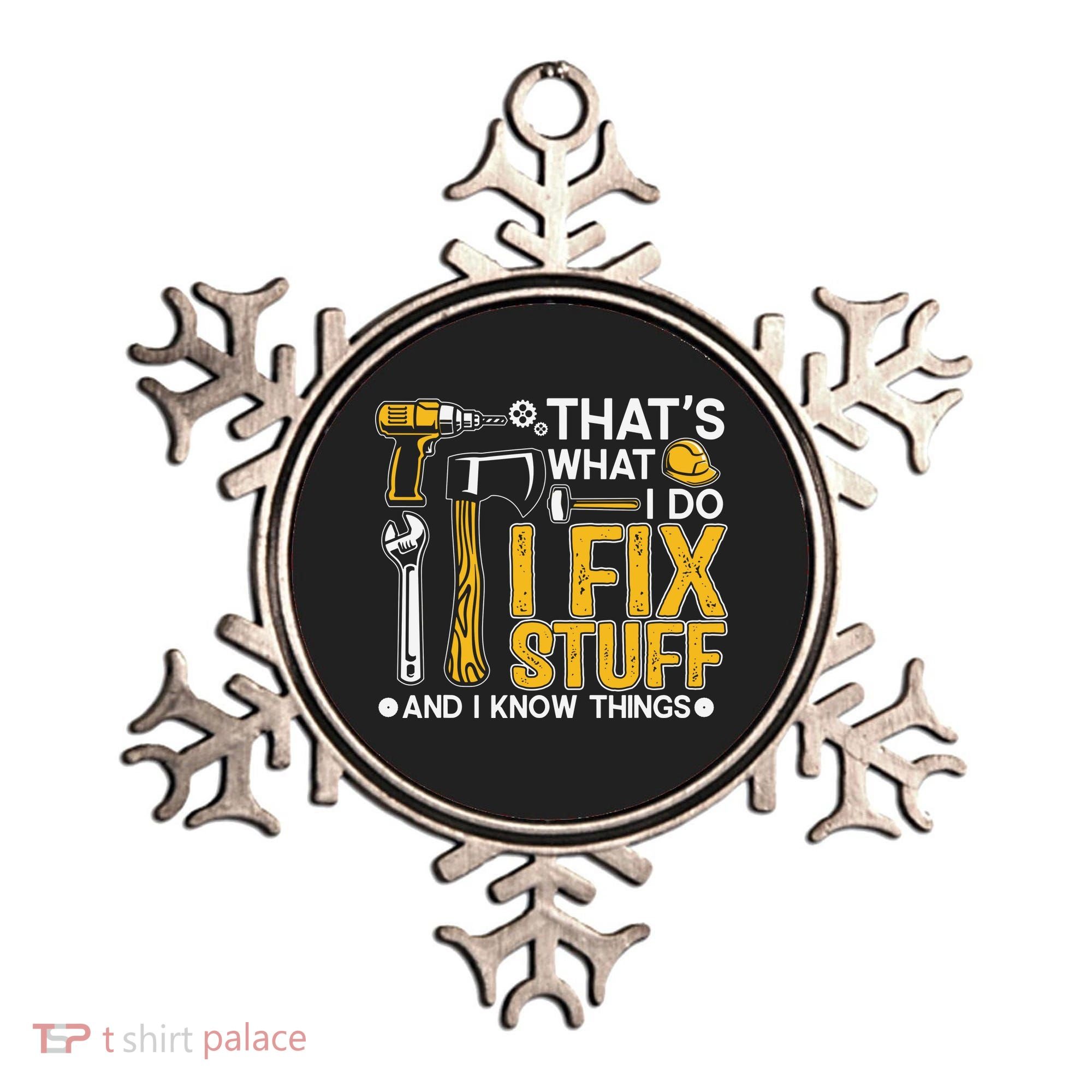 That's What I Do I Fix Stuff And I Know Things Funny Saying Ornament