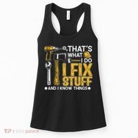 That's What I Do I Fix Stuff And I Know Things Funny Saying Women's Tank Top thumb 0
