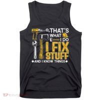 That's What I Do I Fix Stuff And I Know Things Funny Saying Tank Top thumb 0