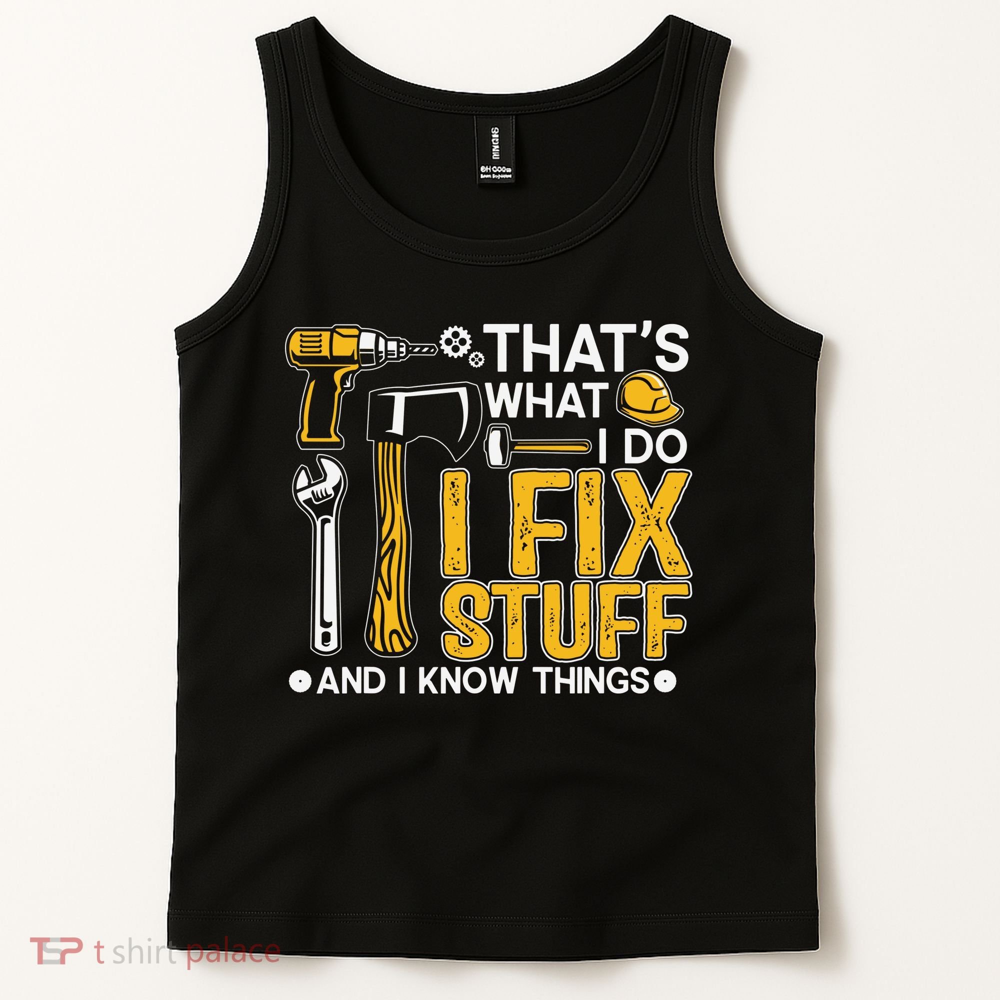 That's What I Do I Fix Stuff And I Know Things Funny Saying Tank Top