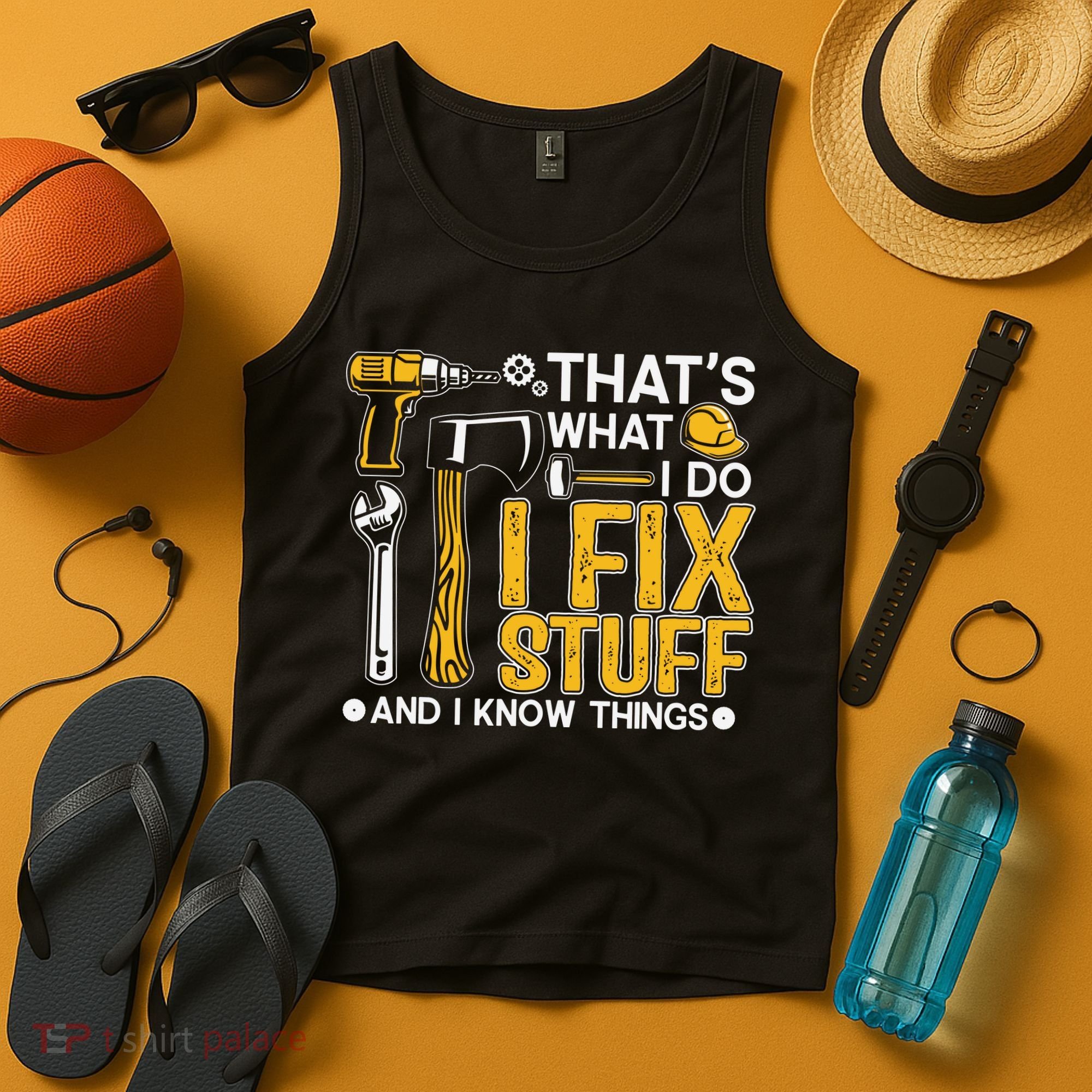 That's What I Do I Fix Stuff And I Know Things Funny Saying Tank Top