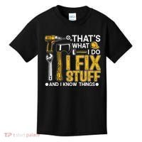 That's What I Do I Fix Stuff And I Know Things Funny Saying Kids T-Shirt thumb 0