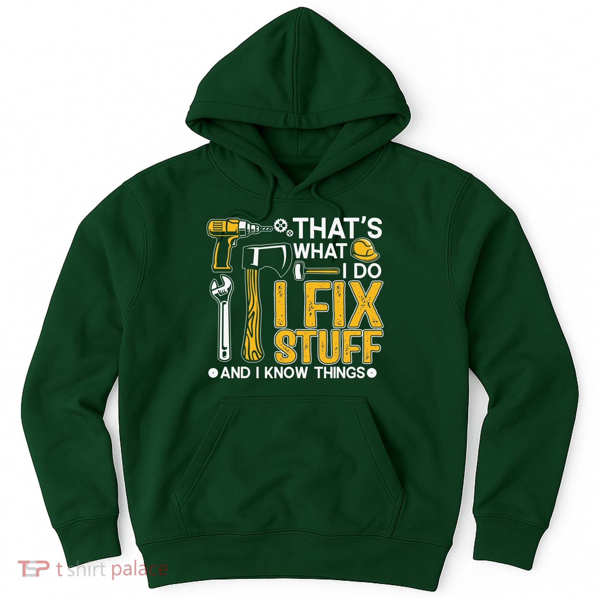 That's What I Do I Fix Stuff And I Know Things Funny Saying Hoodie