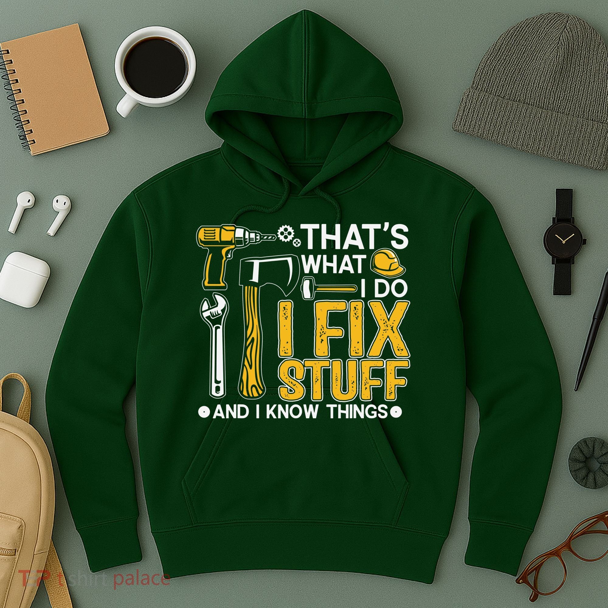 That's What I Do I Fix Stuff And I Know Things Funny Saying Hoodie