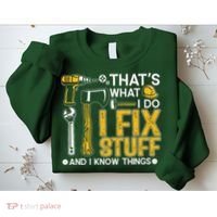 That's What I Do I Fix Stuff And I Know Things Funny Saying Sweatshirt thumb 2