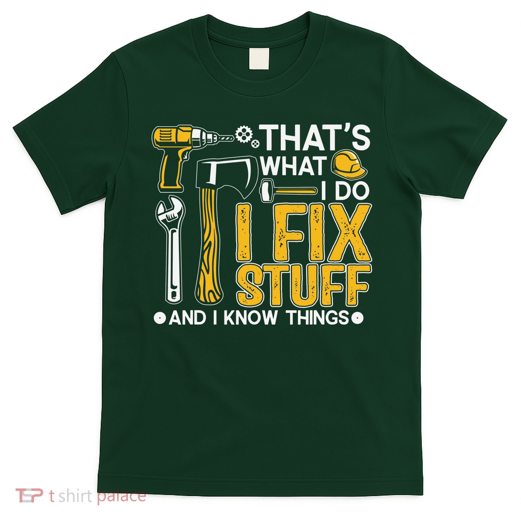 That's What I Do I Fix Stuff And I Know Things Funny Saying T-Shirt