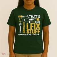 That's What I Do I Fix Stuff And I Know Things Funny Saying T-Shirt thumb 4