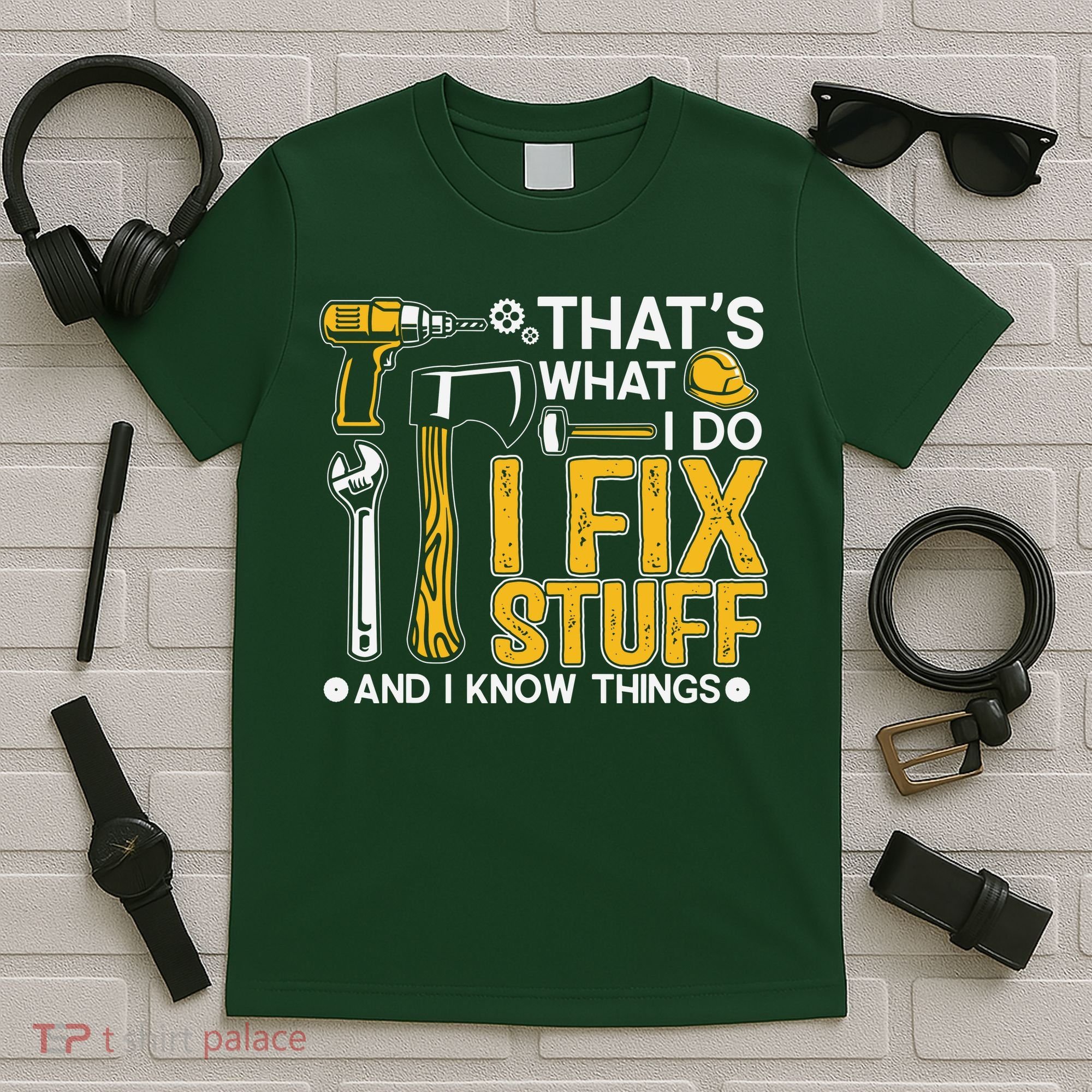 That's What I Do I Fix Stuff And I Know Things Funny Saying T-Shirt