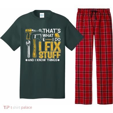 That's What I Do I Fix Stuff And I Know Things Funny Saying Pajama Set