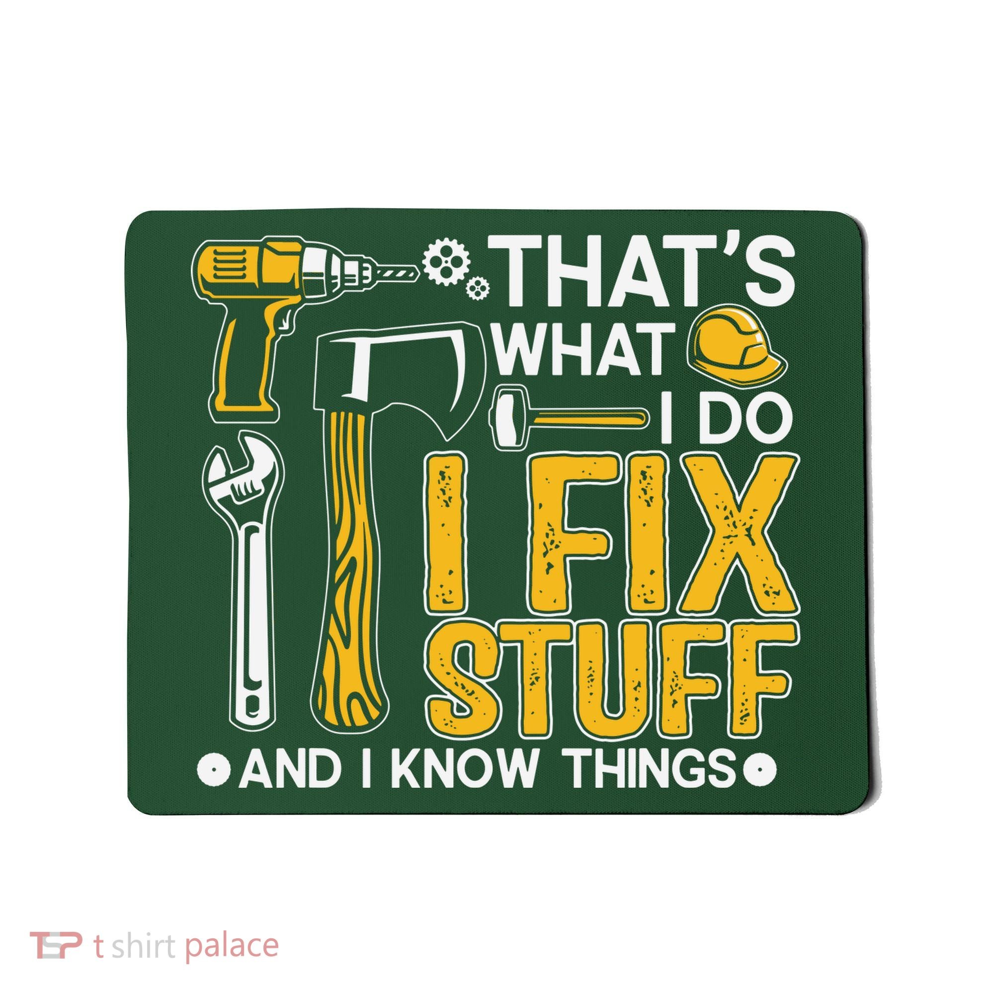 That's What I Do I Fix Stuff And I Know Things Funny Saying Mousepad