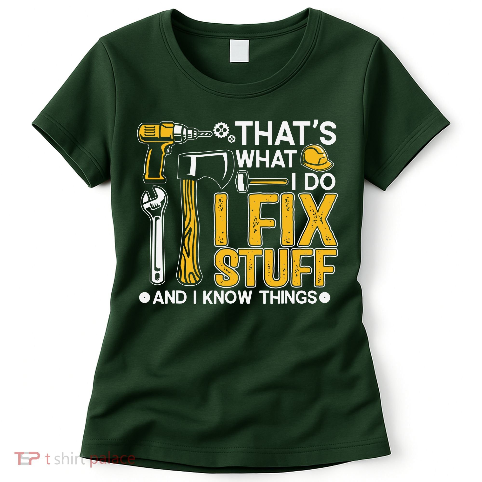 That's What I Do I Fix Stuff And I Know Things Funny Saying Women's T-Shirt