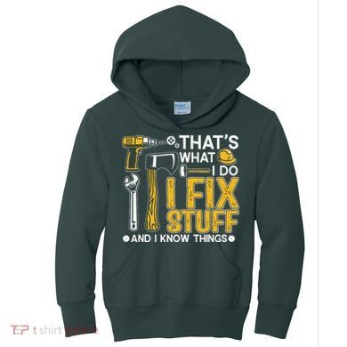 That's What I Do I Fix Stuff And I Know Things Funny Saying Kids Hoodie