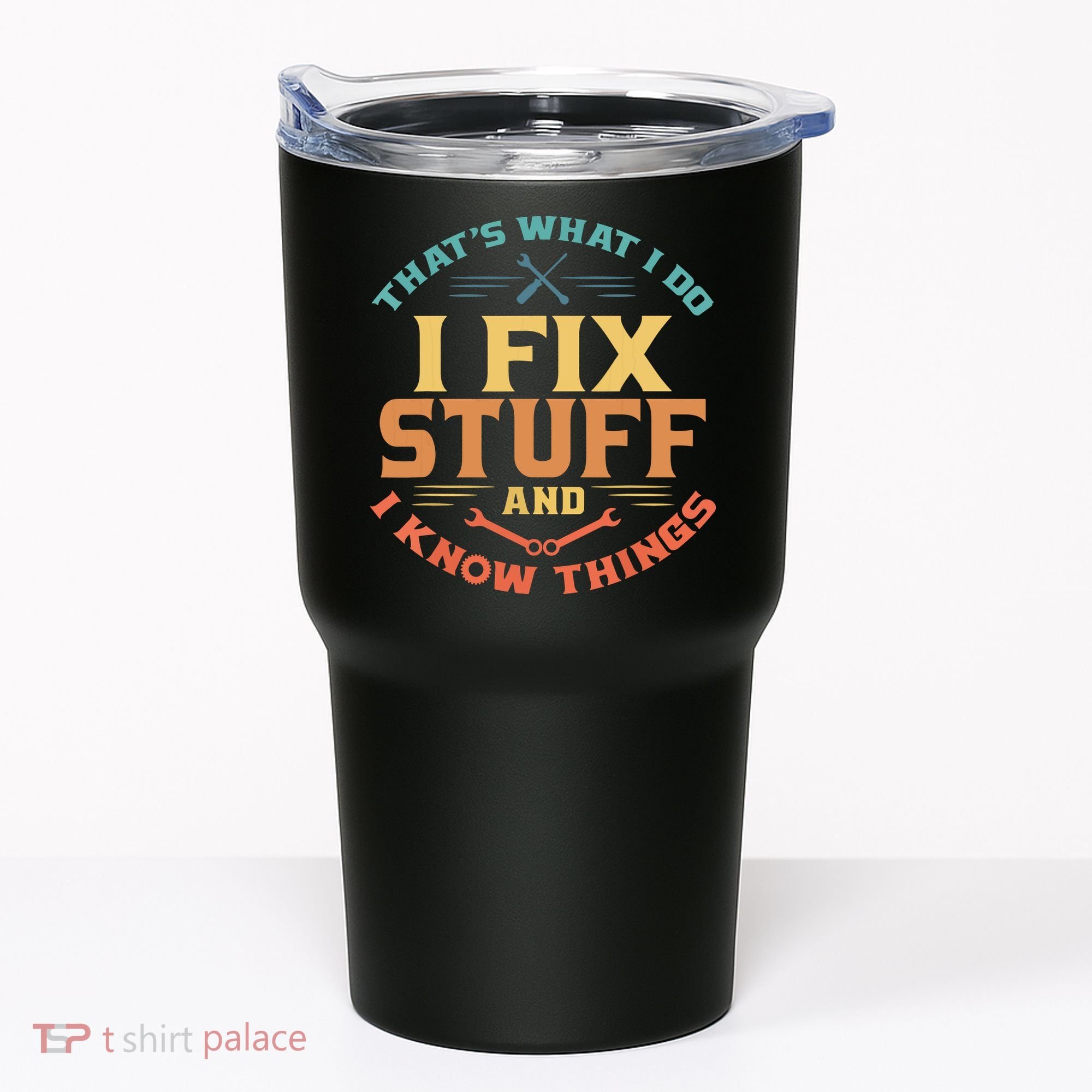 That's What I Do I Fix Stuff And I Know Things Funny Dad Tumbler